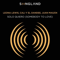 Leona Lewis, Cali y El Dandee & Juan Magan - Solo Quiero (Somebody To Love)